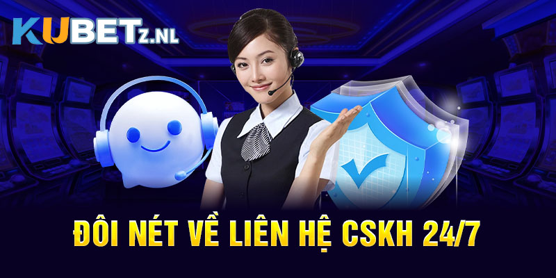 Đôi nét về liên hệ CSKH 24/7