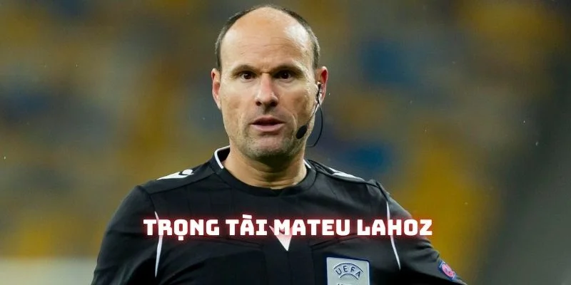 Mateu Lahoz là trọng tài nghiêm khắc nhất tại La Liga