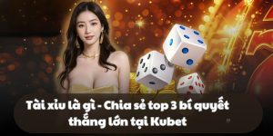 Tài xỉu là gì? Giải đáp câu hỏi này siêu chuẩn tại KU casino