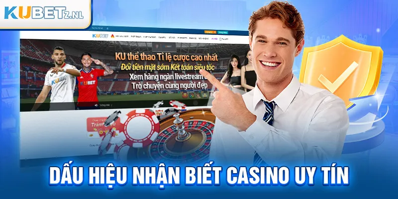 Dấu hiệu nhận biết casino uy tín cho người chơi thông thái
